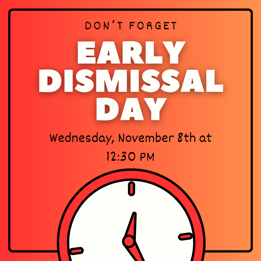 Early Dismissal on 11/8 